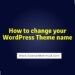 How to change your WordPress website theme name without any plugin